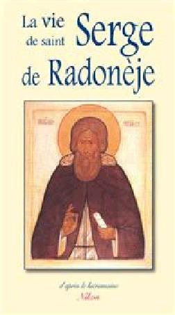 La vie et les exploits ascétiques de notre père le saint Serge de Radonèje higoumène de Radonèje et