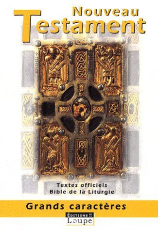 Le Nouveau Testament. Traduction officielle pour la liturgie [EDITION EN GROS CARACTERES