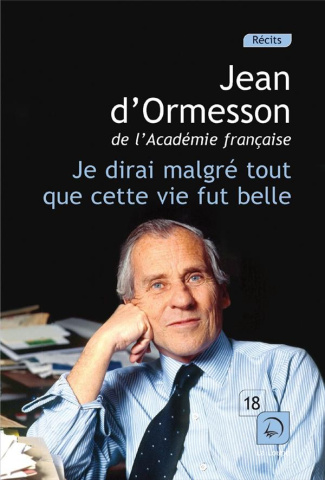 Je dirai malgré tout que cette vie fut belle. Volume 2 [EDITION EN GROS CARACTERES