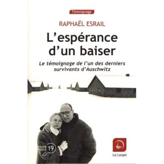 L'espérance d'un baiser. Le témoignage de l'un des derniers survivants d'Auschwitz [EDITION EN GROS
