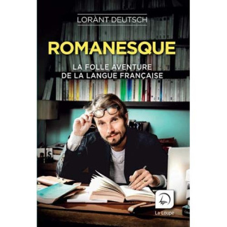 Romanesque. La folle aventure de la langue française Volume 1 [EDITION EN GROS CARACTERES