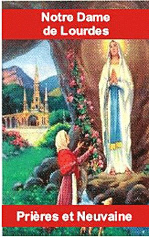 Notre-Dame de Lourdes. Prières et neuvaines