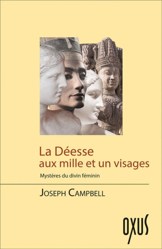 La Déesse aux 1001 visages. Mystères du Divin féminin