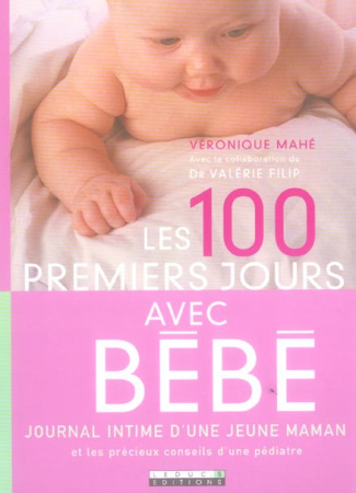 Les 100 premiers jours avec bébé. Journal intime d'une jeune maman et les précieux conseils d'une pé