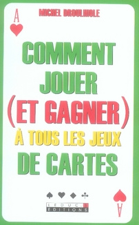 Comment jouer (et gagner) à tous les jeux de cartes