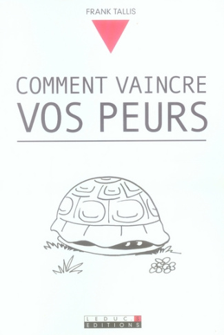 Comment vaincre vos peurs