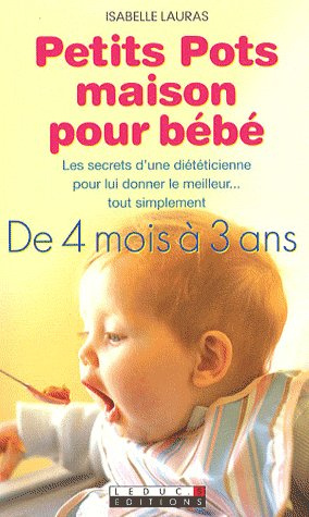 Petits Pots maison pour bébé. De 4 mois à 3 ans