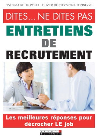 Dites... ne dites pas. Entretiens de recrutement : les meilleures réponses pour décrocher le job