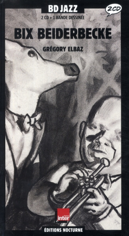 Bix Beiderbecke. Avec 2 CD audio