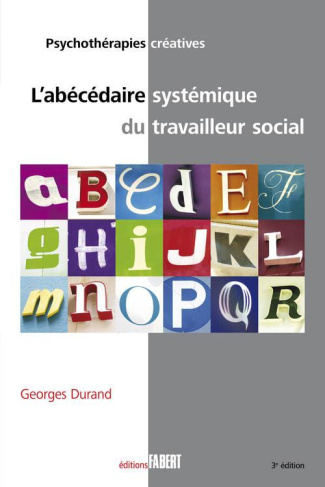 L'abécédaire systémique du travailleur social. 3e édition
