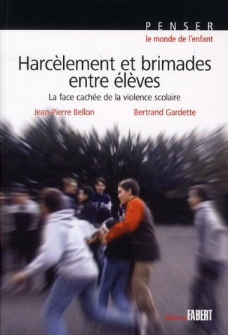 Harcèlement et brimades entre élèves. La face cachée de la violence scolaire