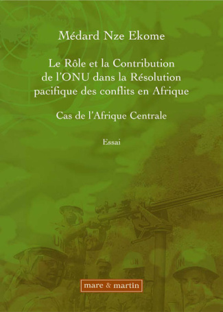 Le rôle et la contribution de l'ONU dans la résolution des conflits en Afrique. Cas de l'Afrique cen