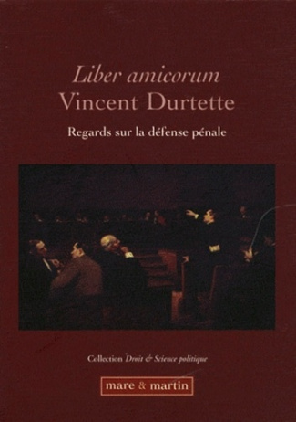 Liber amicorum Vincent Durtette. Regards sur la défense pénale