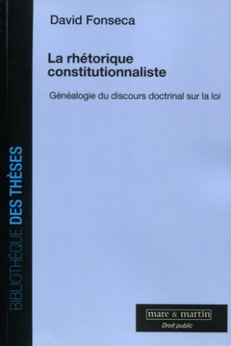 La rhétorique constitutionnaliste. Généalogie du discours doctrinal sur la loi