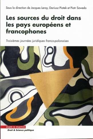 Les sources du droit dans les pays européens et francophones. Troisièmes journées juridiques franco-