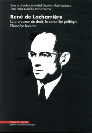 René de Lacharrière. Le professeur de droit, le conseiller politique, l'honnête homme