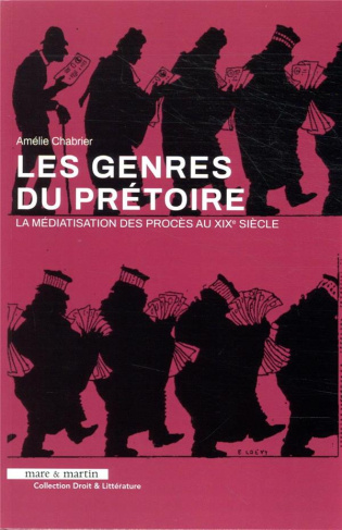 Les genres du prétoire. La médiatisation des procès au XIXe siècle