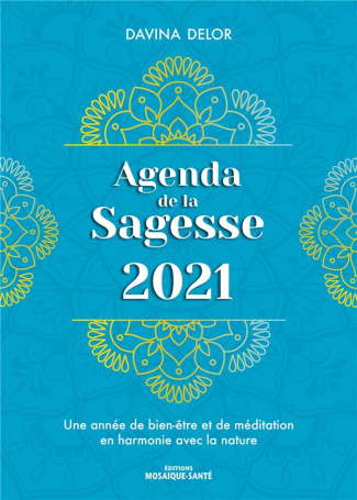 Agenda sagesse 2021. Une année de méditation et de bien-être en accord avec la nature