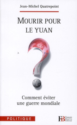 Mourir pour le Yuan ? Comment éviter une guerre mondiale