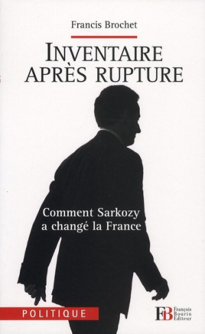 Inventaire après rupture. Comment Sarkozy a changé la France
