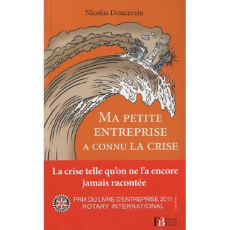 Ma petite entreprise a connu la crise. Edition revue et augmentée
