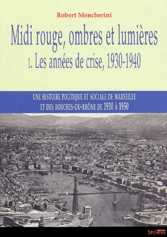 Midi rouge, ombres et lumières. Tome 1, Les années de crise, 1930-1940