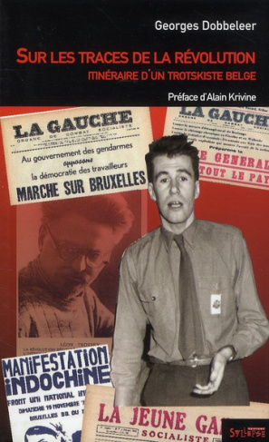 Sur les traces de la révolution. Itinéraire d'un trotskiste belge