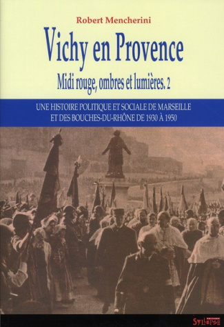 Midi rouge, ombres et lumières. Tome 2, Vichy en Provence, 1940-1942