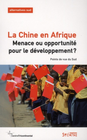 Alternatives Sud Volume 18-2011/2 : La Chine en Afrique. Menace ou opportunité pour le développement
