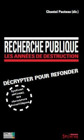 Recherche publique : les années de destruction. Décrypter pour refonder