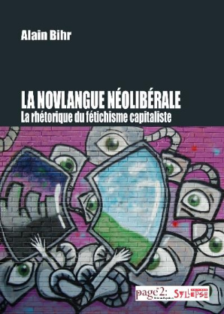 La novlangue néolibérale. La rhétorique du fétichisme capitaliste, 2e édition revue et augmentée