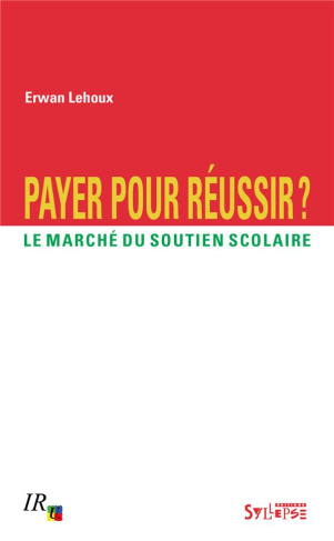Payer pour réussir ? Le marché du soutien scolaire