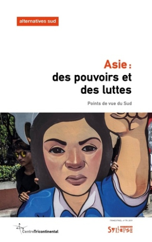 Alternatives Sud Volume 26-2019/4 : Asie : des pouvoirs et des luttes. Points de vue du Sud