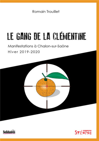 Le Gang de la clémentine. Manifestations à Chalon-sur-Saône, hiver 2019-2020