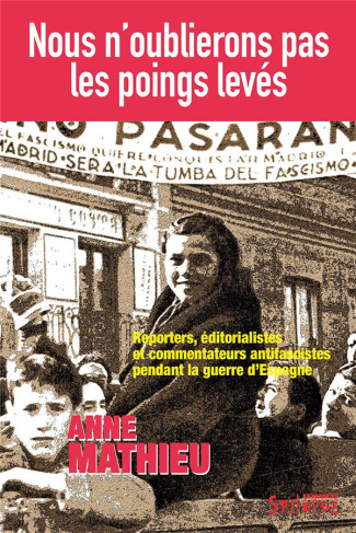 Nous n'oublierons pas les poings levés. Reporters, éditorialistes et commentateurs antifascistes pen