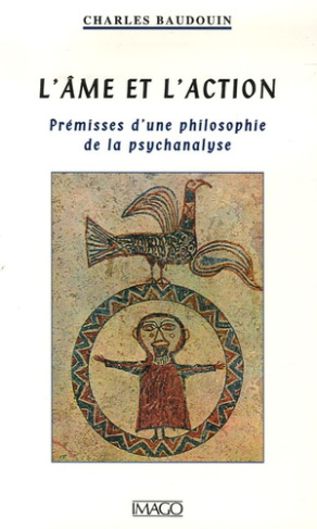 L'âme et l'action. Prémisses d'une philosophie de la psychanalyse