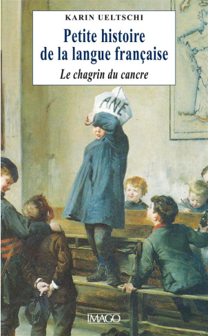 Petite histoire de la langue française. Le chagrin du cancre