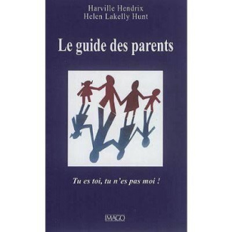 Le guide des parents. Tu es toi, tu n'es pas moi !