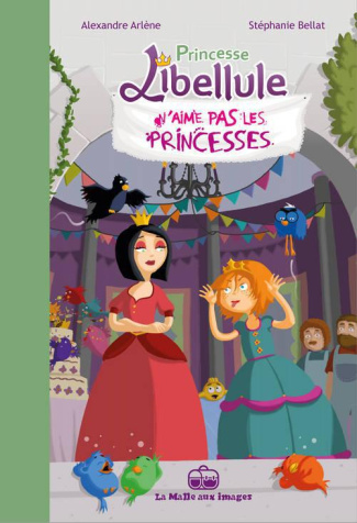 Princesse Libellule Tome 2 : Princesse Libellule n'aime pas les princesses