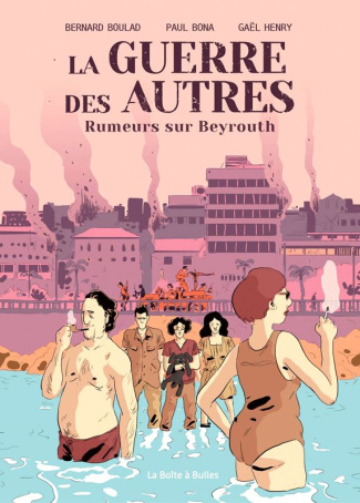 La guerre des autres Tome 1 : Rumeurs sur Beyrouth