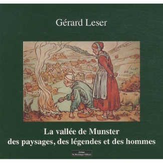 La vallée de Munster. Des paysages, des légendes et des hommes