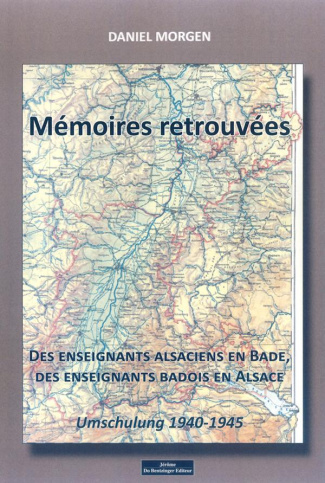 Mémoires retrouvées des enseignants alsaciens en Bade, des enseignants badois en Alsace. Umschulung