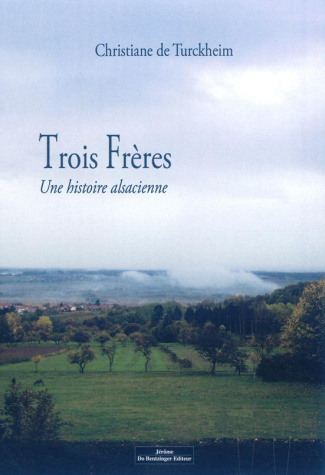 Trois frères. Une histoire alsacienne