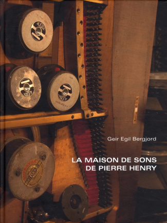 La maison de sons de Pierre Henry. Avec 1 CD audio