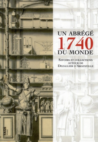 1740, un abrégé du monde. Savoirs et collections autour de Dezallier d'Argenville