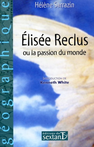 Elisée Reclus ou la passion du monde