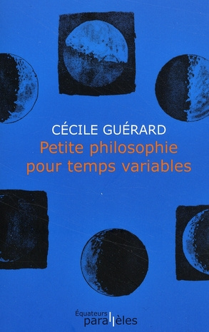 Petite philosophie pour temps variables. Edition revue et augmentée