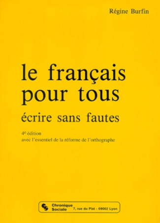 LE FRANCAIS POUR TOUS. Ecrire sans fautes, 4ème édition