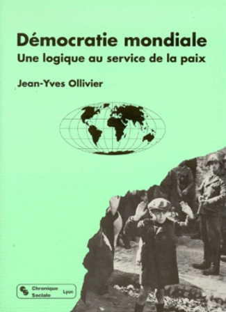 DEMOCRATIE MONDIALE, Une logique au service de la paix