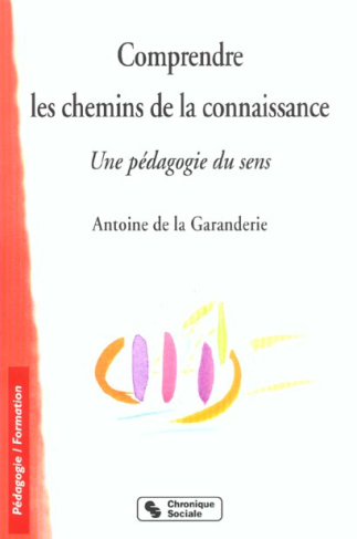 Comprendre les chemins de la connaissance. Une pédagogie du sens